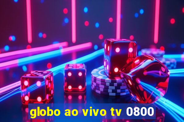 globo ao vivo tv 0800